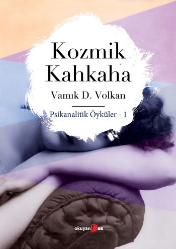 Kozmik Kahkaha Psikanalitik Öyküler 1 Kozmik Kahkaha Psikanalitik Öyküler 1