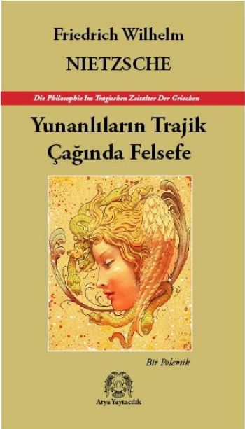 Yunanlıların Trajik Çağında Felsefe - Bir Polemik Yunanlıların Trajik Çağında Felsefe - Bir Polemik