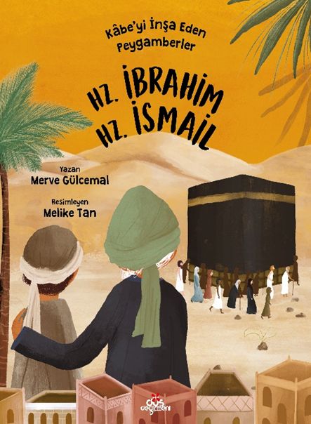 Kâbe’yi İnşa Eden Peygamberler - Hz. İbrahim & Hz. İsmail Kâbe’yi İnşa Eden Peygamberler - Hz. İbrahim & Hz. İsmail