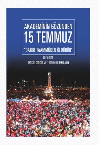 Akademinin Gözünden 15 Temmuz Darbe Taammüden Öldürür Akademinin Gözünden 15 Temmuz Darbe Taammüden Öldürür