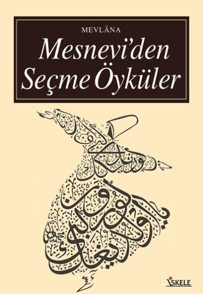 Mesnevi’den Seçme Öyküler Mesnevi’den Seçme Öyküler