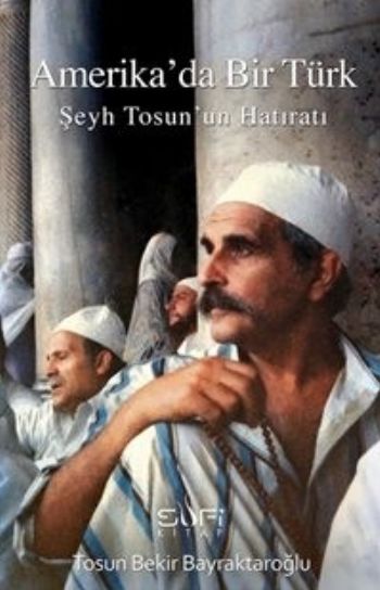 Amerika'da Bir Türk Şeyh Tosun'un Hatıratı Amerika'da Bir Türk Şeyh Tosun'un Hatıratı
