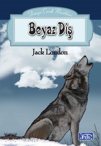 Dünya Çocuk Klasikleri Dizisi Beyaz Diş Dünya Çocuk Klasikleri Dizisi Beyaz Diş