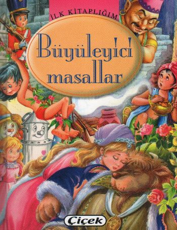 İlk Kitaplığım - Büyüleyici Masallar İlk Kitaplığım - Büyüleyici Masallar