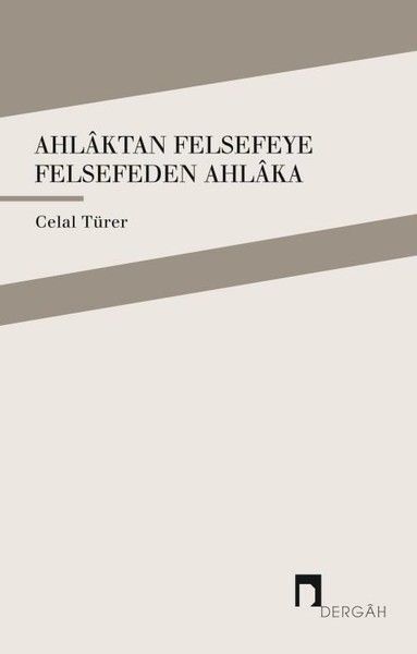 Ahlaktan Felsefeye Felsefeden Ahlaka Ahlaktan Felsefeye Felsefeden Ahlaka