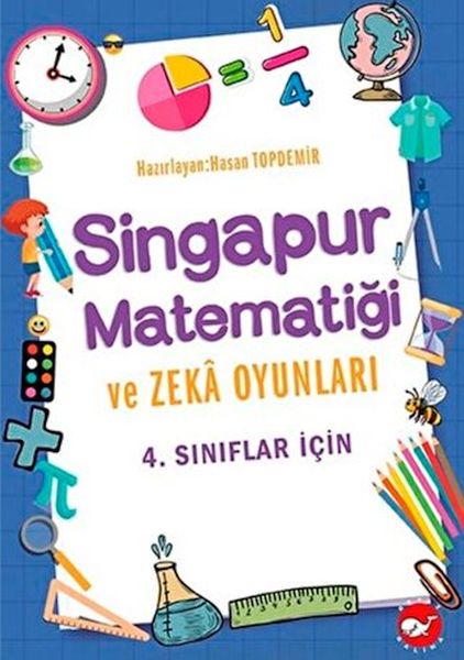 4. Sınıflar İçin Singapur Matematiği ve Zeka Oyunları 4. Sınıflar İçin Singapur Matematiği ve Zeka Oyunları