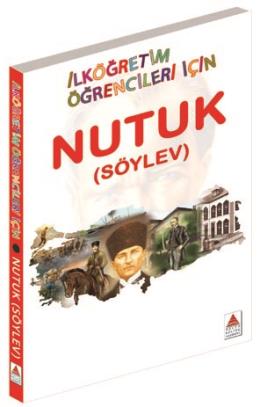 Nutuk (Söylev) - İlköğretim Öğrencileri İçin Nutuk (Söylev) - İlköğretim Öğrencileri İçin
