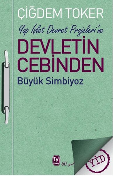 Yap İşlet Devret Projeleri’ne Devletin Cebinden Büyük Simbiyoz Yap İşlet Devret Projeleri’ne Devletin Cebinden Büyük Simbiyoz