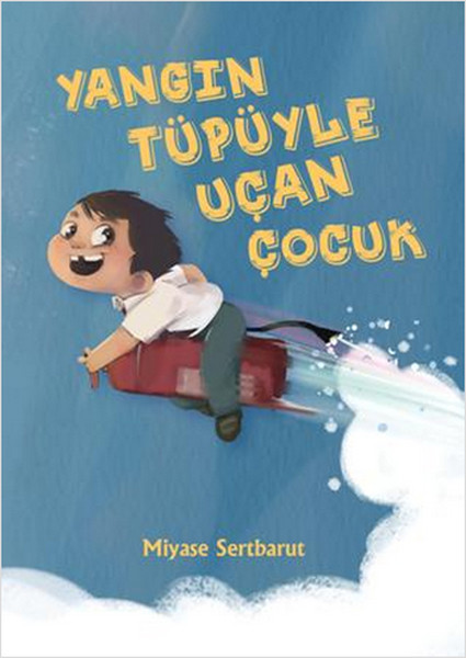 Yangın Tüpüyle Uçan Çocuk Yangın Tüpüyle Uçan Çocuk