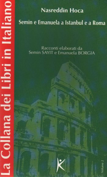 Nasreddin Hoca Semin e Emanuela a Istanbul e a Roma La Collana dei Libri in Italiano Volume 2 Nasreddin Hoca Semin e Emanuela a Istanbul e a Roma La Collana dei Libri in Italiano Volume 2
