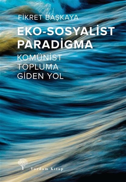 Eko-Sosyalist Paradigma - Komünist Topluma Giden Yol