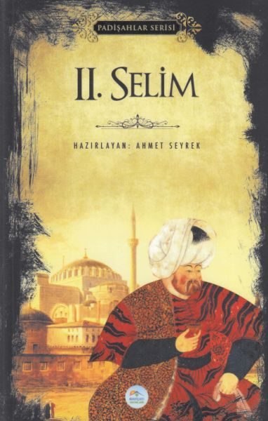 II. Selim - Padişahlar Serisi