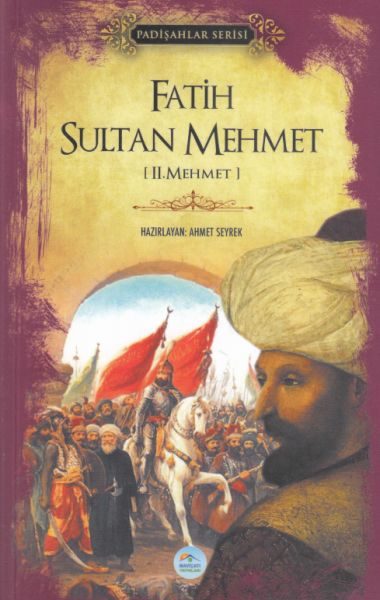 Fatih Sultan Mehmet II.Mehmet - Padişahlar Serisi