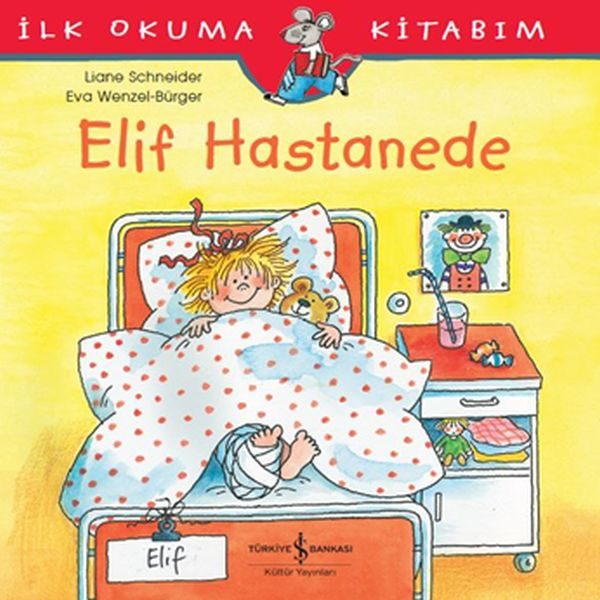 İlk Okuma Kitabım - Elif Hastanede
