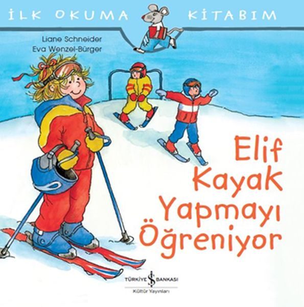 İlk Okuma Kitabım - Elif Kayak Yapmayı Öğreniyor