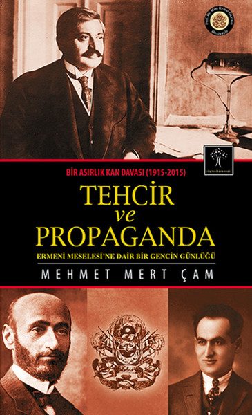Tehcir ve Propaganda  Bir Asırlık Kan Davası (1915-2015)