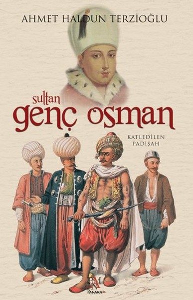 Sultan Genç Osman - Katledilen Padişah
