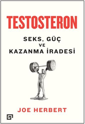 Testosteron: Seks - Güç ve Kazanma İradesi