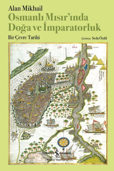 Osmanlı Mısır’ında Doğa Ve İmparatorluk – Bir Çevre Tarihi