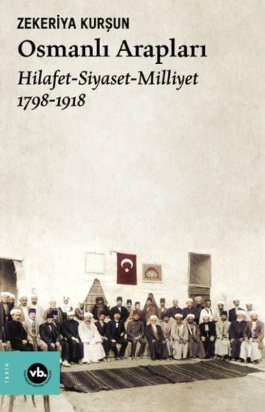 Osmanlı Arapları Hilafet- Siayset Milliyet (1798-1918)