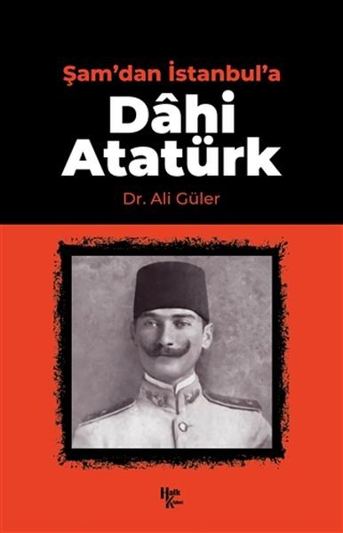 Şamdan İstanbula Dahi Atatürk
