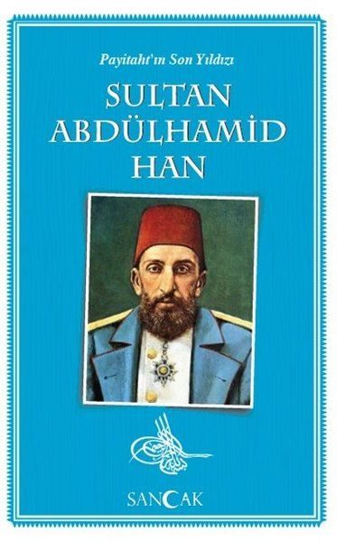 Payitahtın Son Yıldızı Sultan Abdülhamid Han