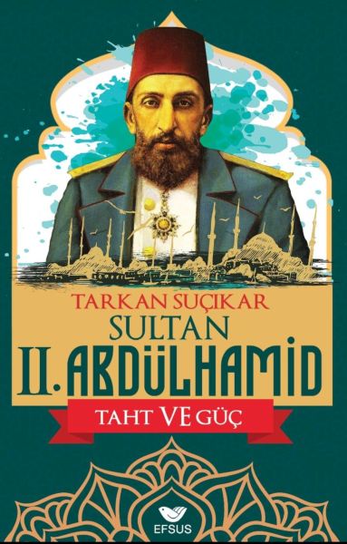 Sultan Iı. Abdulhamid Taht Ve Güç