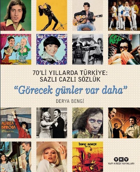 70li Yıllarda Türkiye - Sazlı Cazlı Sözlük -Görecek Günler Var Daha
