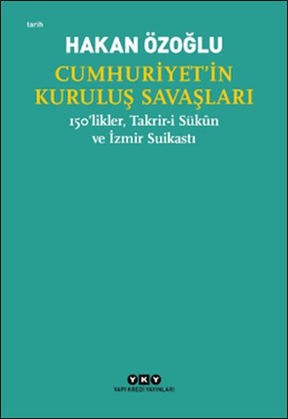 Cumhuriyet’in Kuruluş Savaşları / 150’likler, Takrir-i Sükûn ve İzmir Suikastı