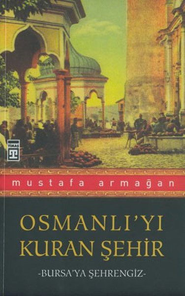 Osmanlı’yı Kuran Şehir Bursa’ya Şehrengiz