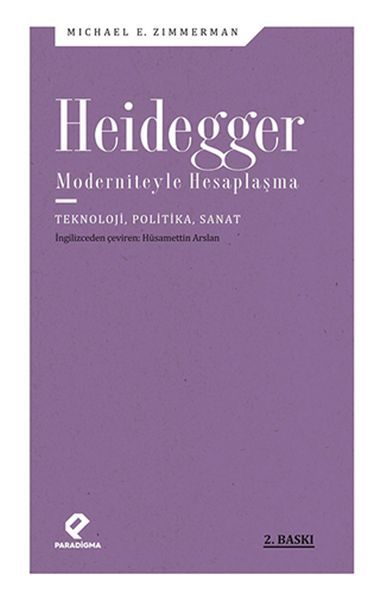 Heidegger Moderniteyle Hesaplaşma - Teknoloji-Politika-Sanat